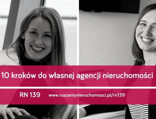 [RN139] 10 kroków do własnej agencji nieruchomości – Gość: Maria Niemir-Błaszak